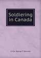 Soldiering in Canada, Lt Col. George T. Denison 