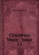 Chippewa Music, Issue 53, Frances Densmore 