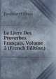 Le Livre Des Proverbes Francais, Volume 2 (French Edition), Ferdinand Denis 