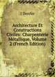 Architecture Et Constructions Civiles: Charpenterie Metallique, Volume 2 (French Edition), J Denfer 