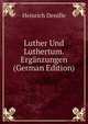 Luther Und Luthertum. Erganzungen (German Edition), Heinrich Denifle 