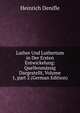 Luther Und Luthertum in Der Ersten Entwickelung: Quellenm?ssig Dargestellt, Volume 1, part 2 (German Edition), Heinrich Denifle 
