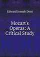 Mozart's Operas: A Critical Study, Edward Joseph Dent 