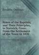 Notes of the Baptists, and Their Principles, in Norwich, Conn: From the Settlement of the Town to 1850, Frederic Denison 