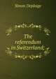 The referendum in Switzerland;, Simon Deploige 