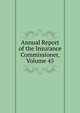 Annual Report of the Insurance Commissioner, Volume 45, 