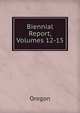 Biennial Report, Volumes 12-15, Oregon 