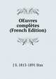 OEuvres completes (French Edition), J S. 1813-1891 Stas 