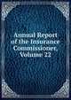 Annual Report of the Insurance Commissioner, Volume 22, 