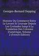 Histoire Du Commerce Entre Le Levant Et L'europe Depuis Les Croisades Jusqu'? La Fondation Des Colonies D'am?rique, Volume 2 (French Edition), Georges-Bernard Depping 