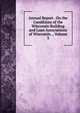 Annual Report . On the Conditions of the Wisconsin Building and Loan Associations of Wisconsin ., Volume 3, 