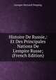 Histoire De Russie,: Et Des Principales Nations De L'empire Russe; (French Edition), Georges-Bernard Depping 
