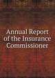 Annual Report of the Insurance Commissioner, 