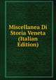 Miscellanea Di Storia Veneta (Italian Edition), 
