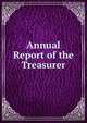 Annual Report of the Treasurer, 