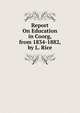 Report On Education in Coorg, from 1834-1882, by L. Rice, 