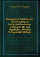 Romancero Castellano: O Coleccion De Antiguos Romances Populares De Los Espanoles, Volume 3 (Spanish Edition), Georges-Bernard Depping 