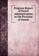 Progress Report of Forest Administration in the Province of Assam, 