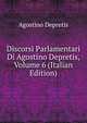 Discorsi Parlamentari Di Agostino Depretis, Volume 6 (Italian Edition), Agostino Depretis 
