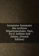 Inventaire-Sommaire Des Archives Departementales. Tarn, Par E. Jolibois And Others. (French Edition), 