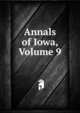Annals of Iowa, Volume 9, 