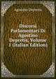 Discorsi Parlamentari Di Agostino Depretis, Volume 1 (Italian Edition), Agostino Depretis 