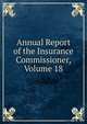 Annual Report of the Insurance Commissioner, Volume 18, 