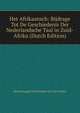 Het Afrikaansch: Bijdrage Tot De Geschiedenis Der Nederlandsche Taal in Zuid-Afrika (Dutch Edition), Maatschappij Nederlandse Let Der Leiden 