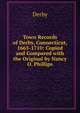Town Records of Derby, Connecticut, 1665-1710: Copied and Compared with the Original by Nancy O. Phillips, Derby 