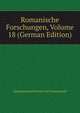 Romanische Forschungen, Volume 18 (German Edition), Notgemeinschaft Deutsc Der Wissenschaft 