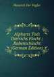 Alpharts Tod: Dietrichs Flucht ; Rabenschlacht (German Edition), Heinrich Der Vogler 