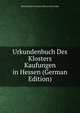 Urkundenbuch Des Klosters Kaufungen in Hessen (German Edition), Historischen Vereines Dioeces Der Fulda 