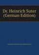 Dr. Heinrich Suter (German Edition), GESCHICHTE MATHEMATI DER WISSENSCHAFTEN 