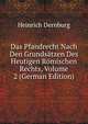 Das Pfandrecht Nach Den Grundsatzen Des Heutigen Romischen Rechts, Volume 2 (German Edition), Heinrich Dernburg 