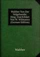 Walther Von Der Volgelweide: Hrsg. Und Erklart Von W. Wilmanns (German Edition), Walther 