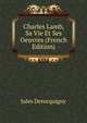 Charles Lamb, Sa Vie Et Ses Oeuvres (French Edition), Jules Derocquigny 