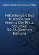 Mitteilungen Des Historischen Vereins Der Pfalz, Volumes 55-56 (German Edition), Historischer Verein Der Pfalz 