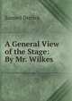 A General View of the Stage: By Mr. Wilkes, Samuel Derrick 