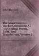 The Miscellaneous Works: Containing All His Original Poems, Tales, and Translations, Volume 2, John Dryden 