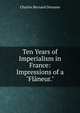 Ten Years of Imperialism in France: Impressions of a "Fl?neur.", Charles Bernard Derosne 