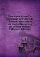 L'ancienne Rome: la principale des villes de l'Europe, avec toutes ses magnificences et ses delices Volume 2 (French Edition), 