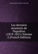 Les derniers moments de Napoleon (1819-1821) Volume 2 (French Edition), Antommarchi Francesco 1780-1838 