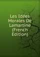 Les Idees Morales De Lamartine (French Edition), 
