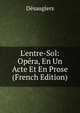 L'entre-Sol: Op?ra, En Un Acte Et En Prose (French Edition), Desaugiers 