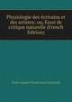 Physiologie des ecrivains et des artistes: ou, Essai de critique naturelle (French Edition), Emile Auguste Etienne Marti Deschanel 