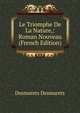Le Triomphe De La Nature,: Roman Nouveau (French Edition), Desmarets Desmarets 