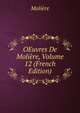 OEuvres De Moliere, Volume 12 (French Edition), Molie?re 