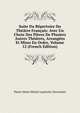 Suite Du Repertoire Du Theatre Francais: Avec Un Choix Des Pieces De Plusiers Autres Theatres, Arrangees Et Mises En Ordre, Volume 12 (French Edition), Pierre Marie Michel Lepeintre Desroches 