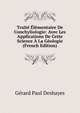 Traite Elementaire De Conchyliologie: Avec Les Applications De Cette Science A La Geologie (French Edition), Gerard Paul Deshayes 