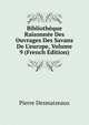 Biblioth?que Raisonn?e Des Ouvrages Des Savans De L'europe, Volume 9 (French Edition), Pierre Desmaizeaux 